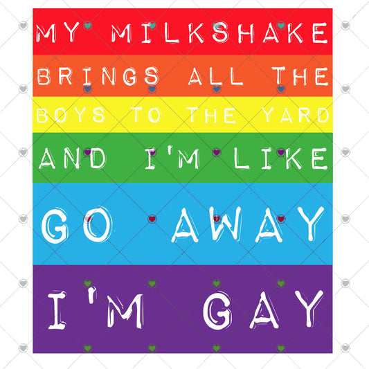 My Milkshake - I'm Gay Ready To Press Sublimation Transfer