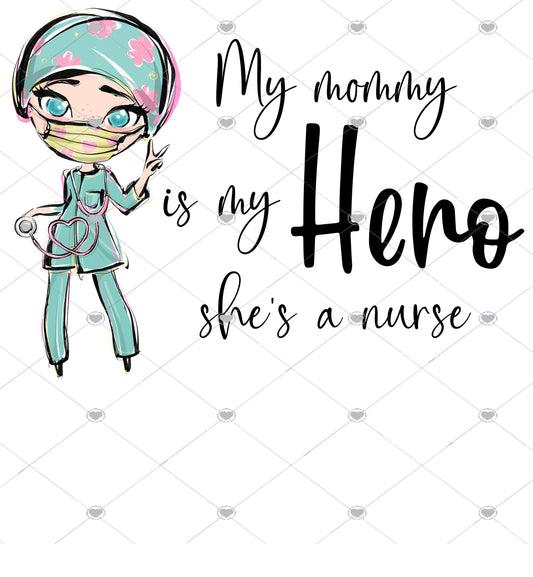 My Mommy is my Hero She is a Nurse