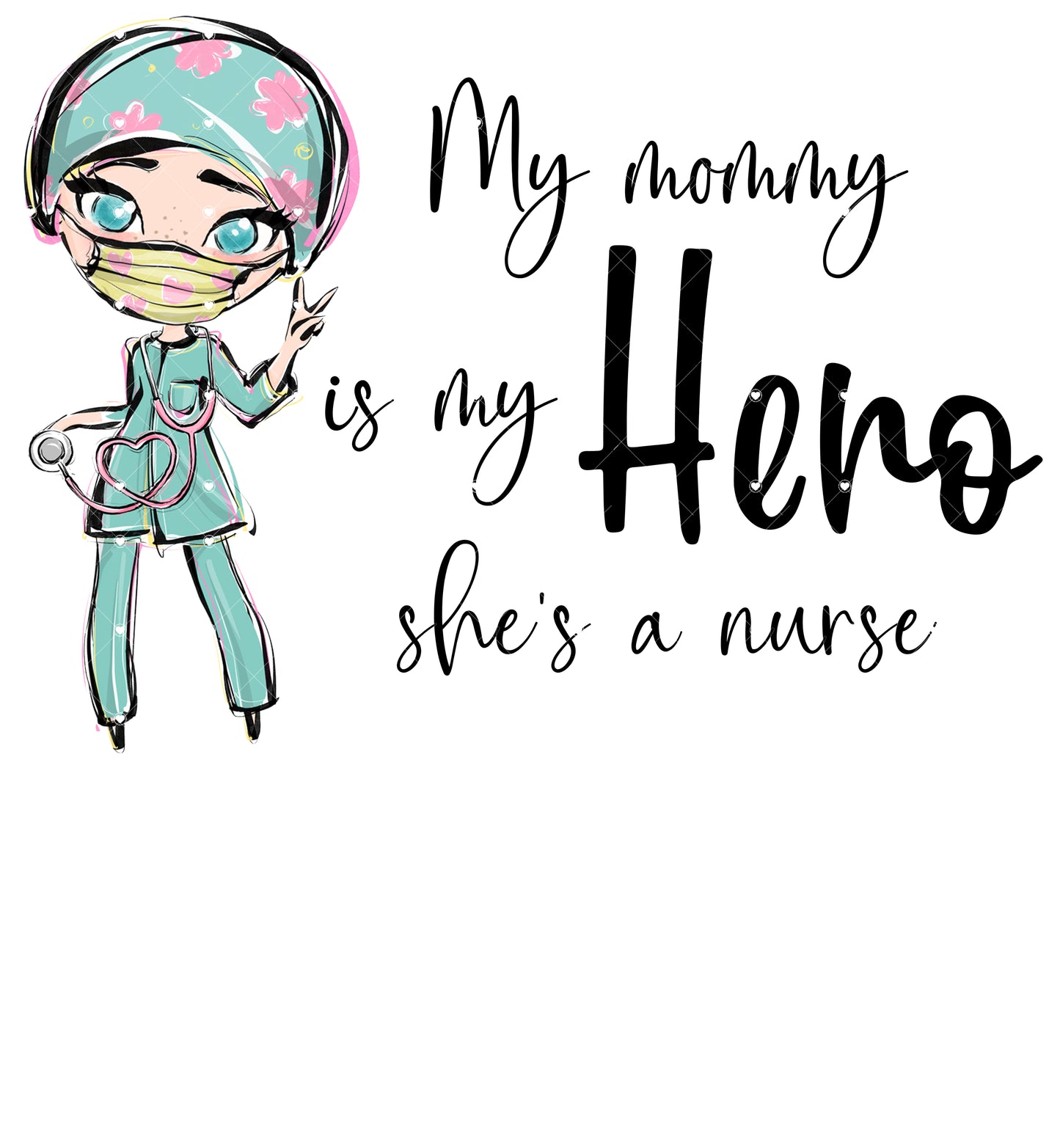 My mom is my Hero She's a Nurse Ready To Press Sublimation Transfer