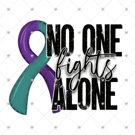 No One Fights Alone Teal Purple Ready To Press Sublimation and DTF Transfer
