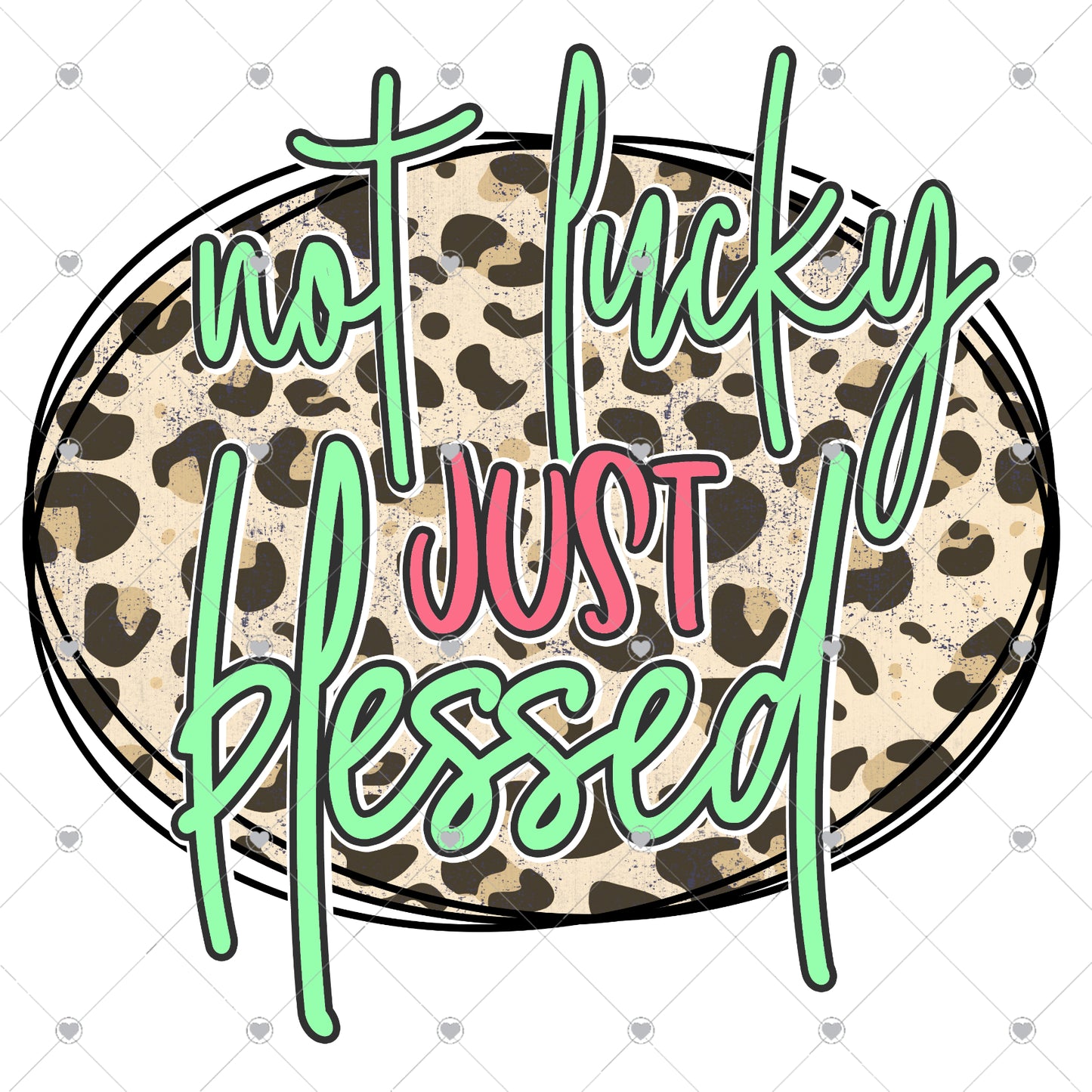 Not Lucky Just Blessed Ready To Press Sublimation and DTF Transfer