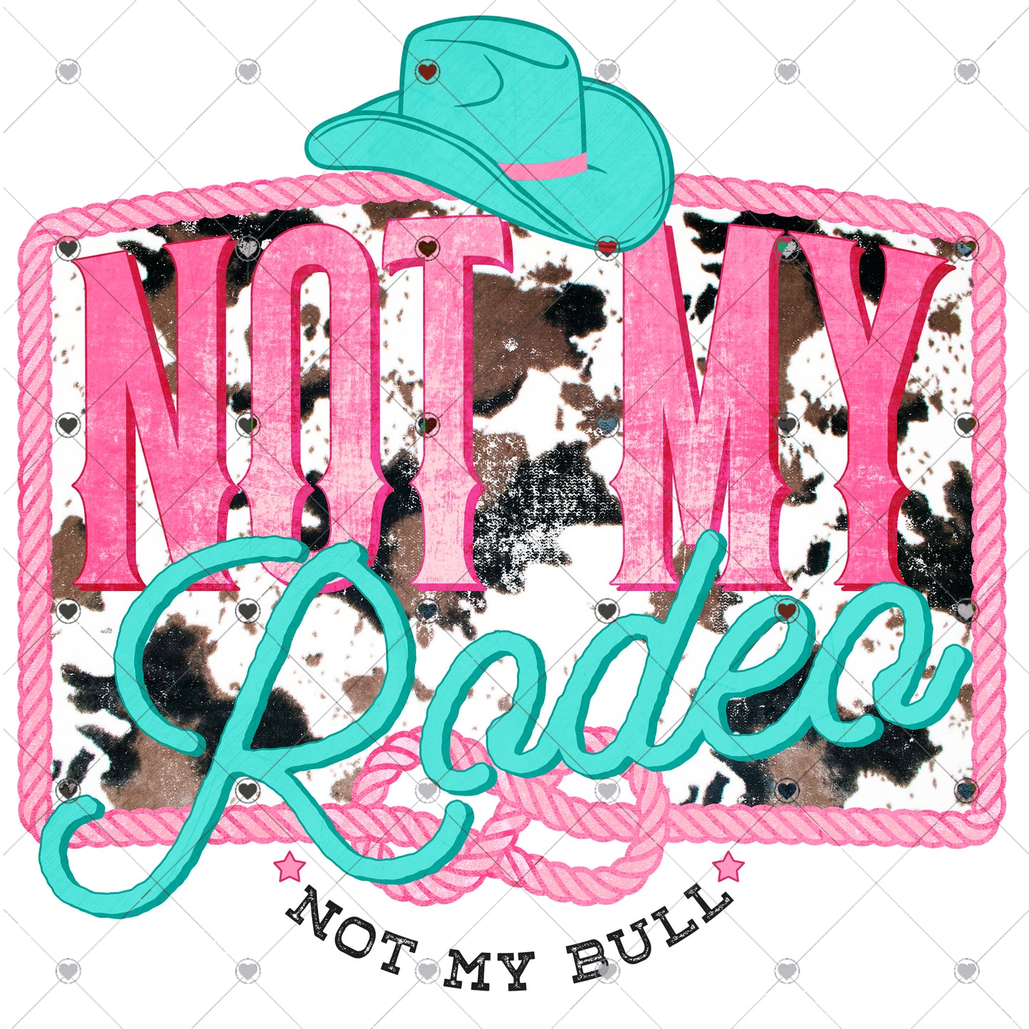 Not my Rodeo not my bull Ready To Press Sublimation and DTF Transfer