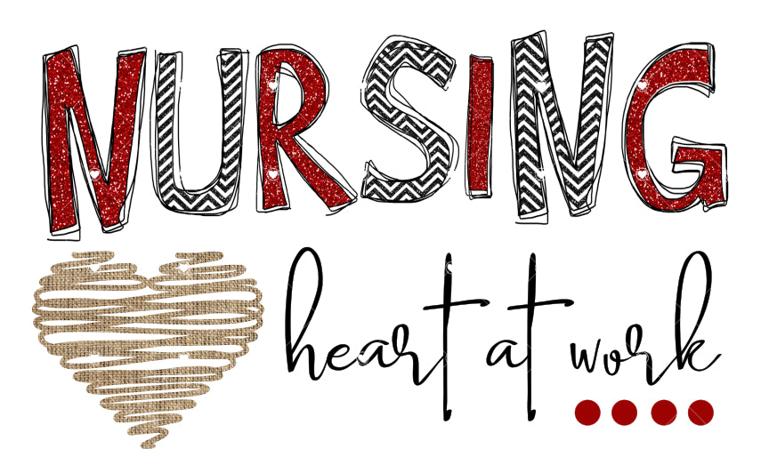 Nursing is a heart at Work 2 Ready To Press Sublimation Transfer