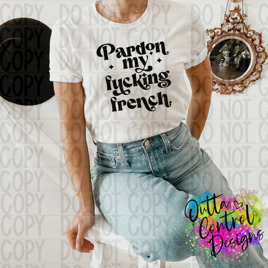 Pardon My French Ready to Press Sublimation and DTF Transfer