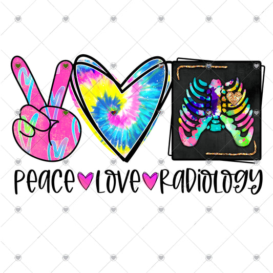 Peace love Radiology Ready To Press Sublimation and DTF Transfer