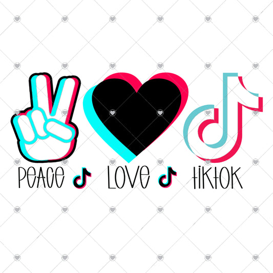 Peace Love Tik Tok White Ready To Press Sublimation and DTF Transfer