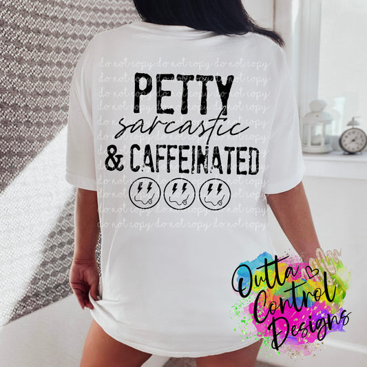Petty Sarcastic and Caffeinated Ready To Press Sublimation and DTF Transfer