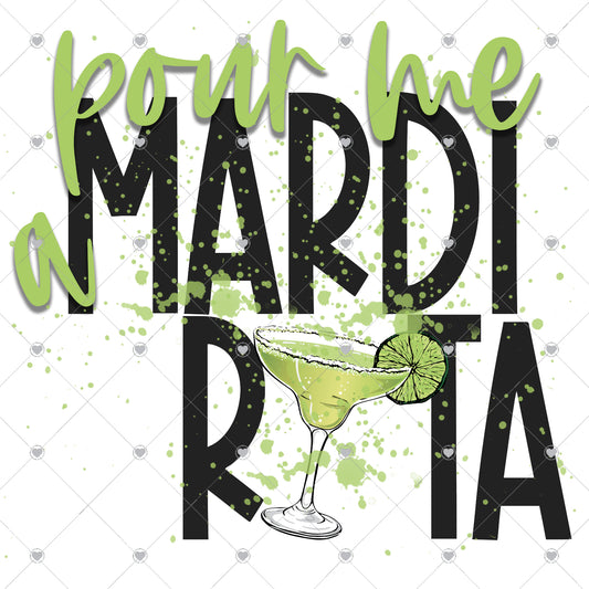 Pour Me A Mardi Rita Ready To Press Sublimation and DTF Transfer