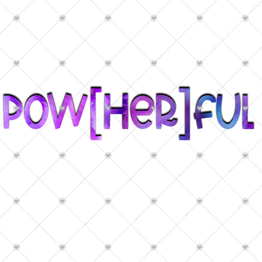 Pow-Her-Ful Ready To Press Sublimation and DTF Transfer