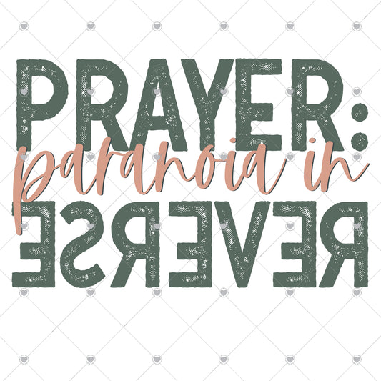 Prayer Paranoia in Reverse Ready To Press Sublimation and DTF Transfer