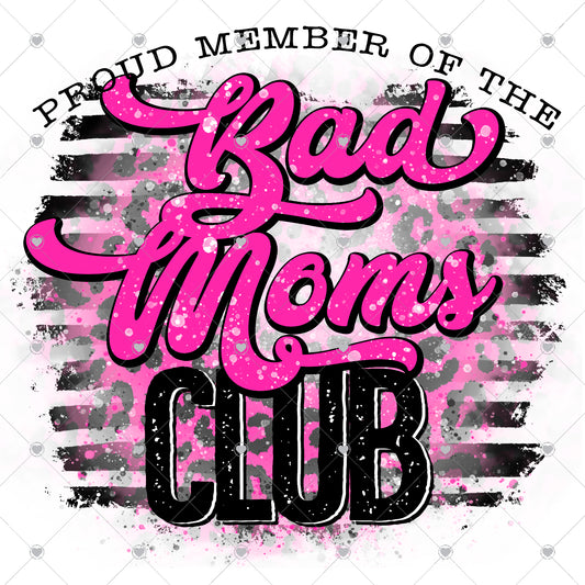 Proud Member Bad Mom Ready To Press Sublimation and DTF Transfer