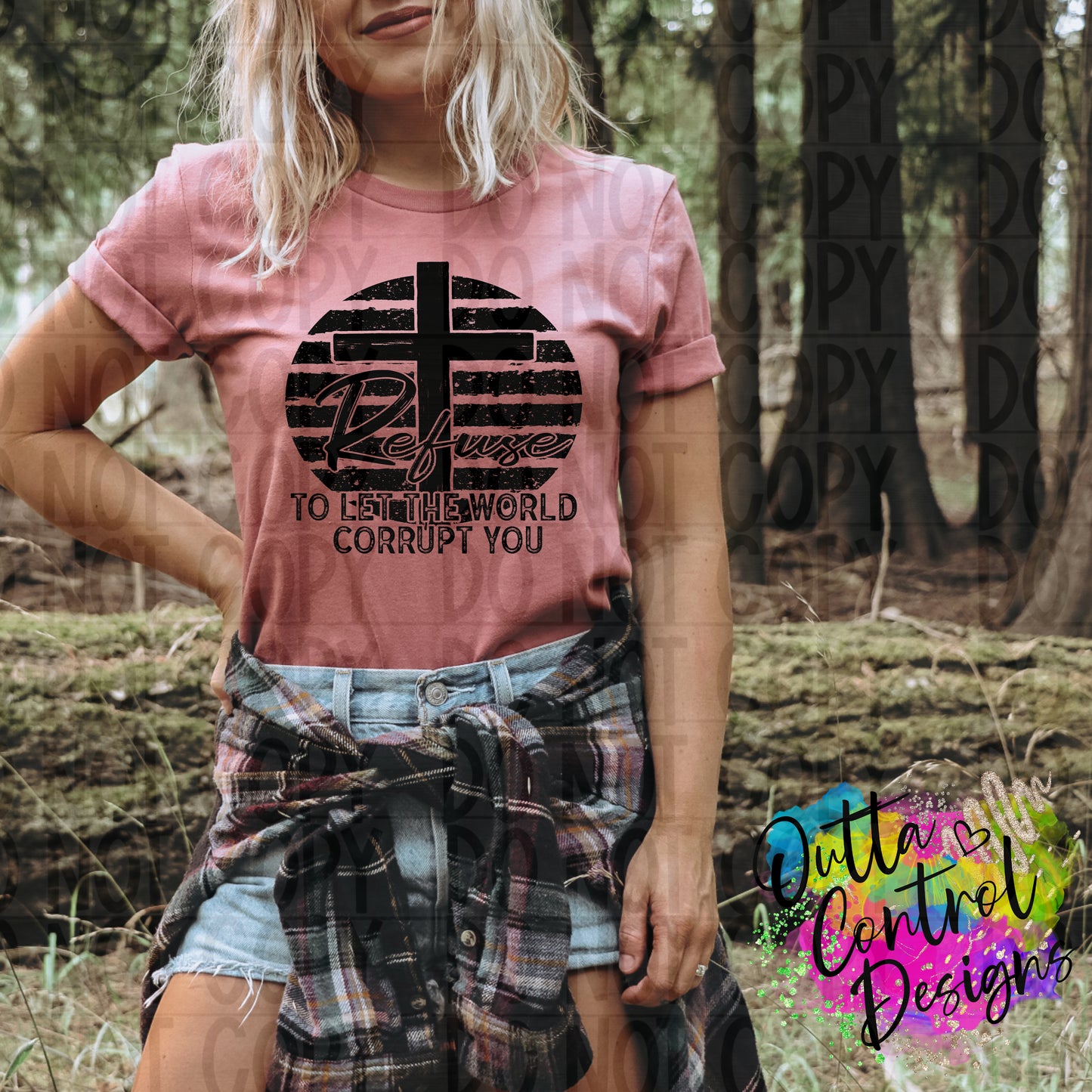 Refuse to Let The World Corrupt You Single Color Ready to Press Sublimation and DTF Transfer