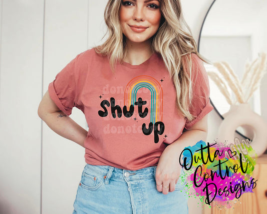 Shut Up Retro Rainbow Ready To Press Sublimation and DTF Transfer
