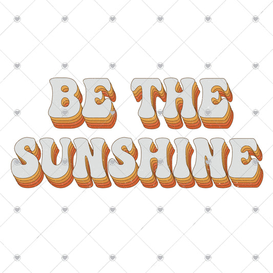 Be The Sunshine Ready To Press Sublimation and DTF Transfer