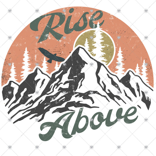 Rise Above | Mountains Ready To Press Sublimation and DTF Transfer