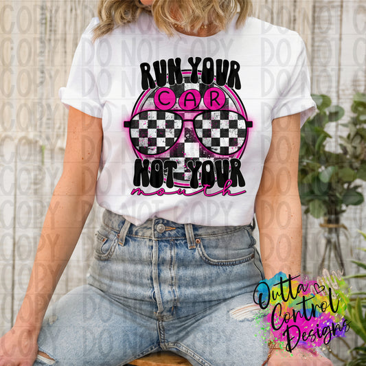 Run Your Car Not Your Mouth | Pink Ready To Press Sublimation and DTF Transfer