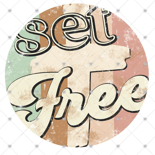 Set Free | Circle Ready To Press Sublimation and DTF Transfer