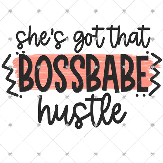 She's Got That Boss Babe Hustle Ready To Press Sublimation and DTF Transfer