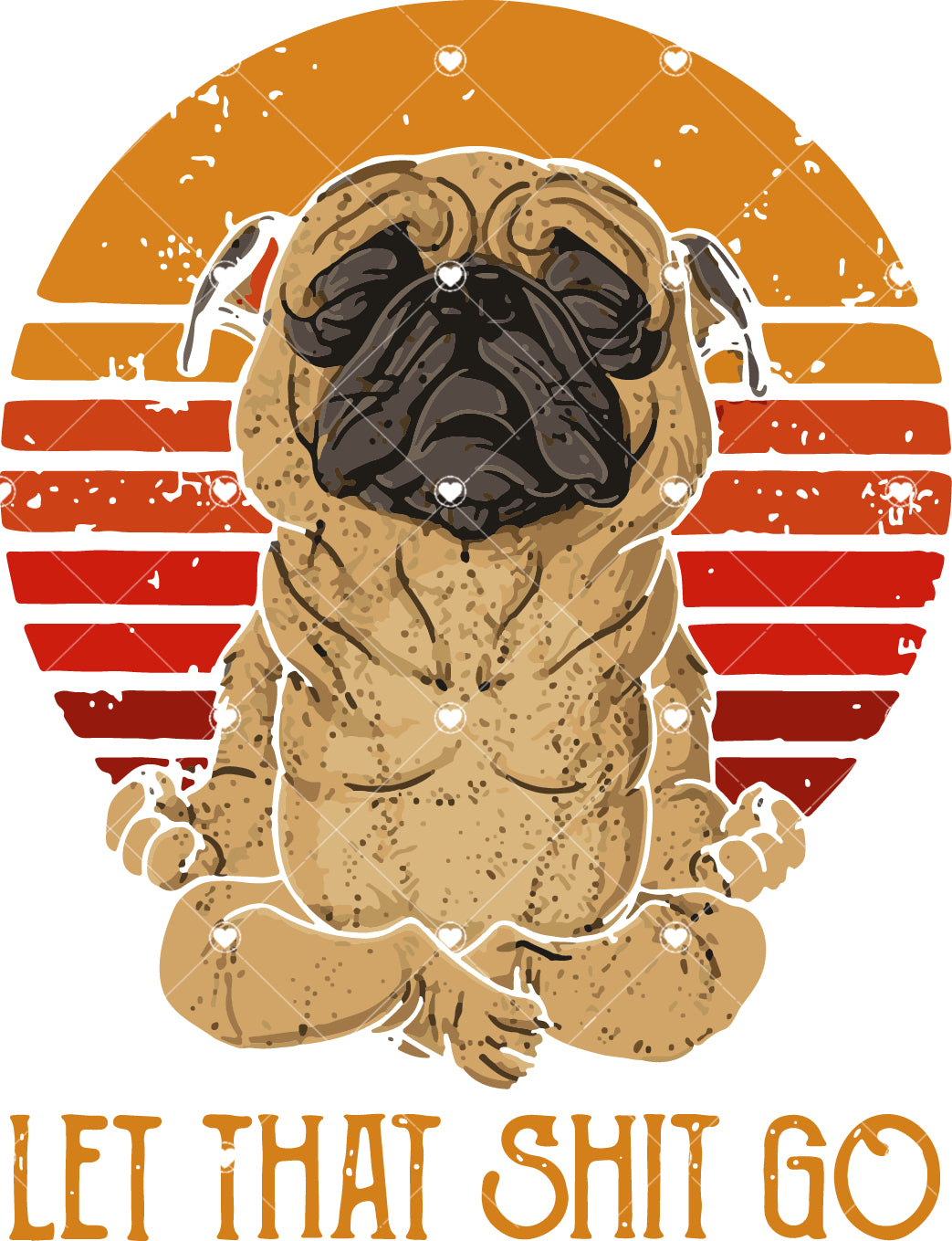 Pug Let Shit Go Ready To Press Sublimation Transfer