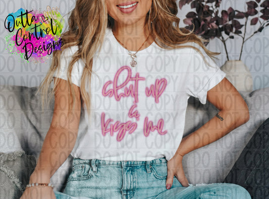 Shut Up and Kiss Me Ready to Press Sublimation and DTF Transfer