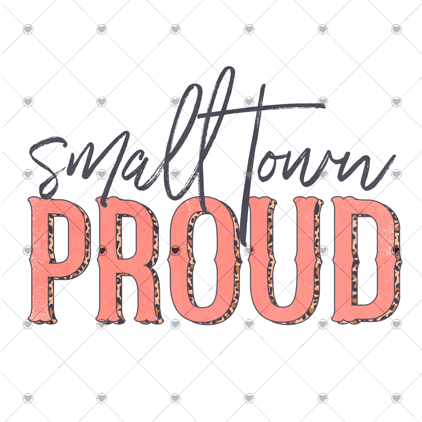 Small town proud Ready To Press Sublimation and DTF Transfer