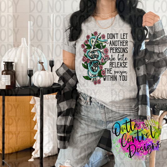 Don't Let Another Person's Snake Bite Release The Posion Within You Ready to Press Sublimation and DTF Transfer