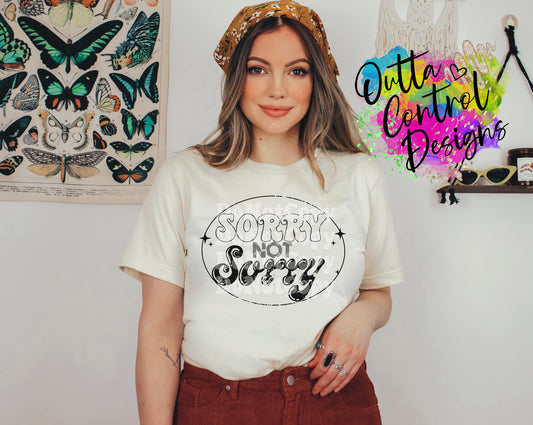 Sorry Not Sorry Ready To Press Sublimation and DTF Transfer