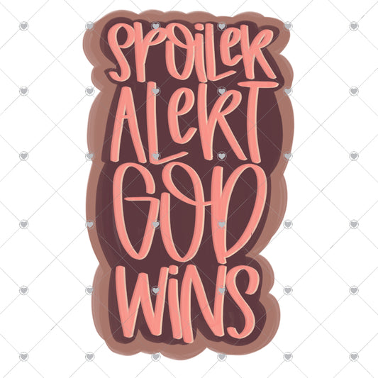 Spoiler Alert God Wins Ready To Press Sublimation and DTF Transfer
