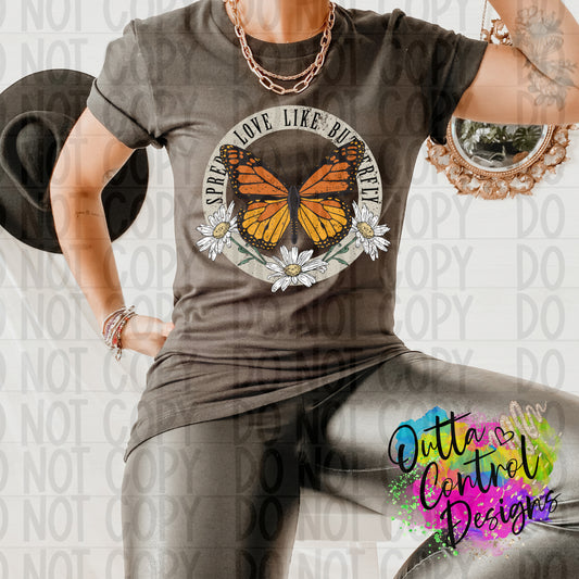 Spread Love Like Butterfly Ready To Press Sublimation and DTF Transfer