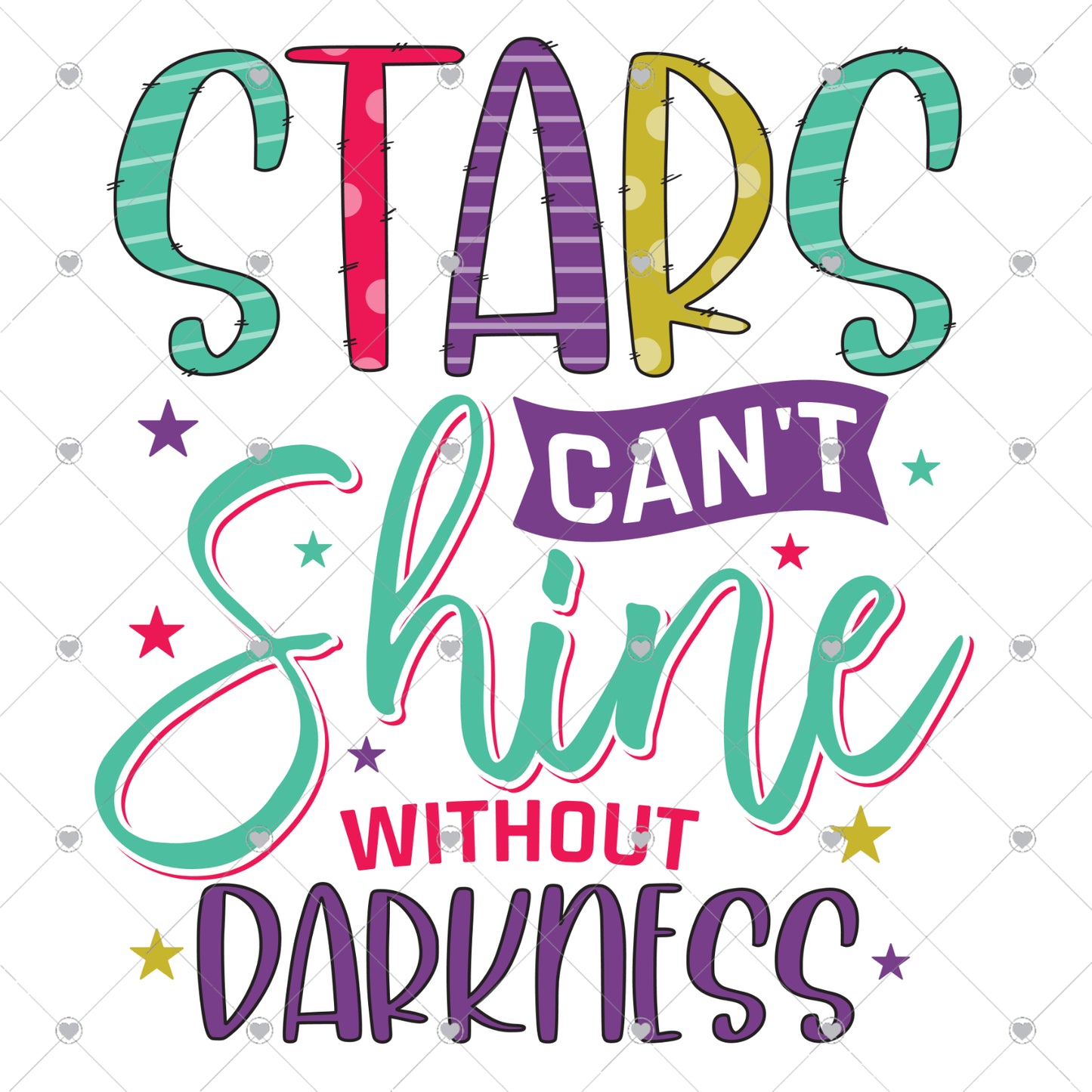 Stars Can't Shine Without Darkness Ready To Press Sublimation and DTF Transfer