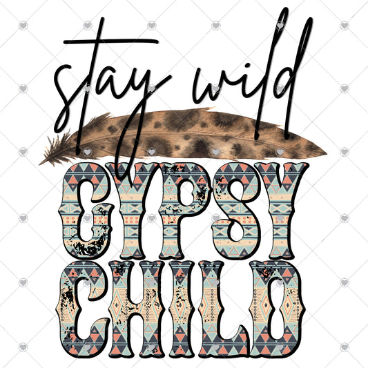 Stay Wild Gypsy Child Ready To Press Sublimation and DTF Transfer