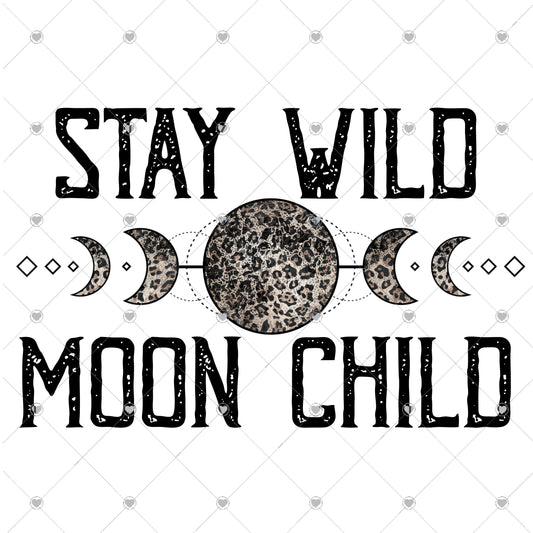 Stay Wild Moon Child Ready To Press Sublimation and DTF Transfer