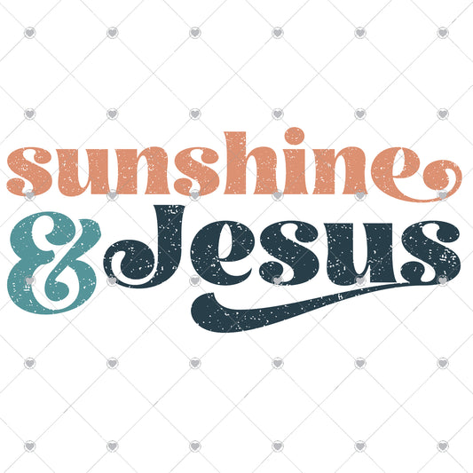 Sunshine and Jesus Ready To Press Sublimation and DTF Transfer