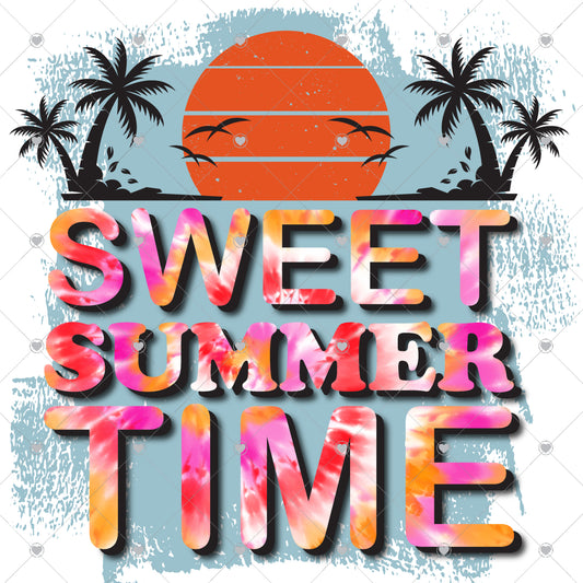 Sweet Summer Time Ready To Press Sublimation and DTF Transfer