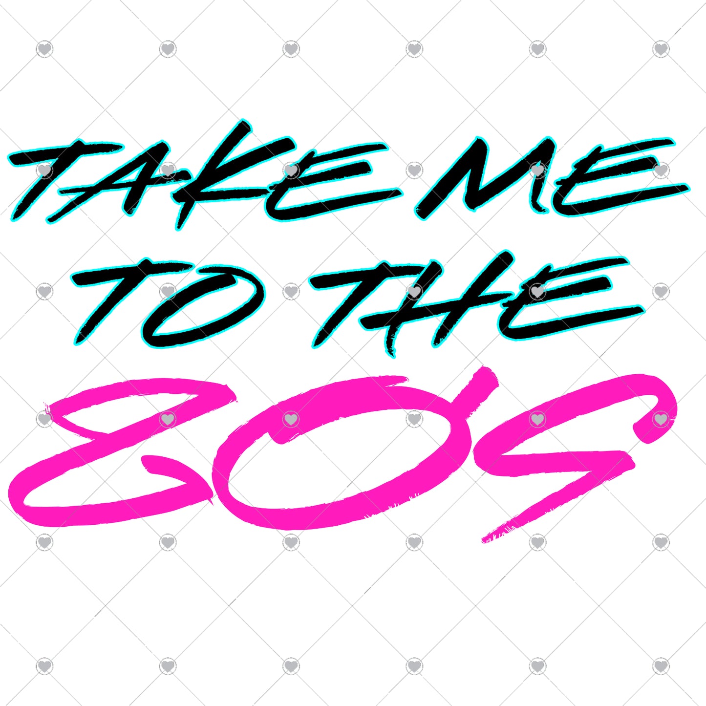 Take Me to The 80s Ready To Press Sublimation and DTF Transfer