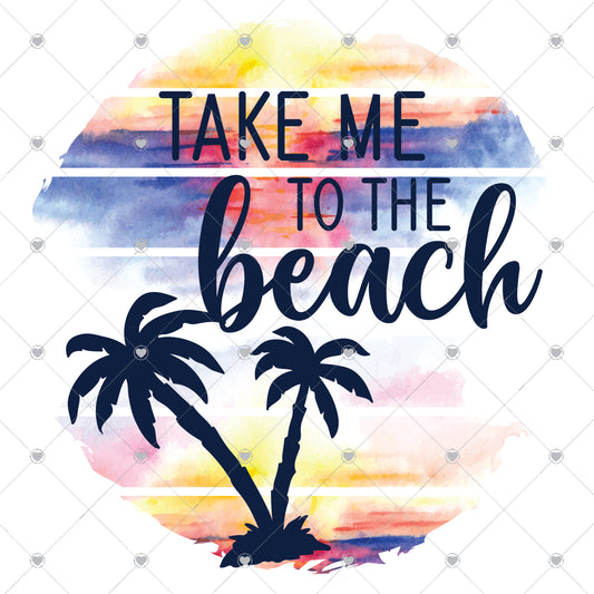 Take Me To The Beach | Sunset Ready To Press Sublimation and DTF Transfer