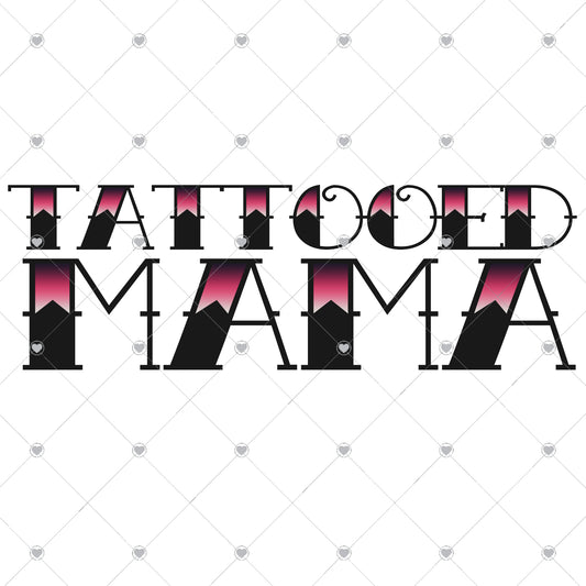 Tattooed Mama Ready To Press Sublimation and DTF Transfer