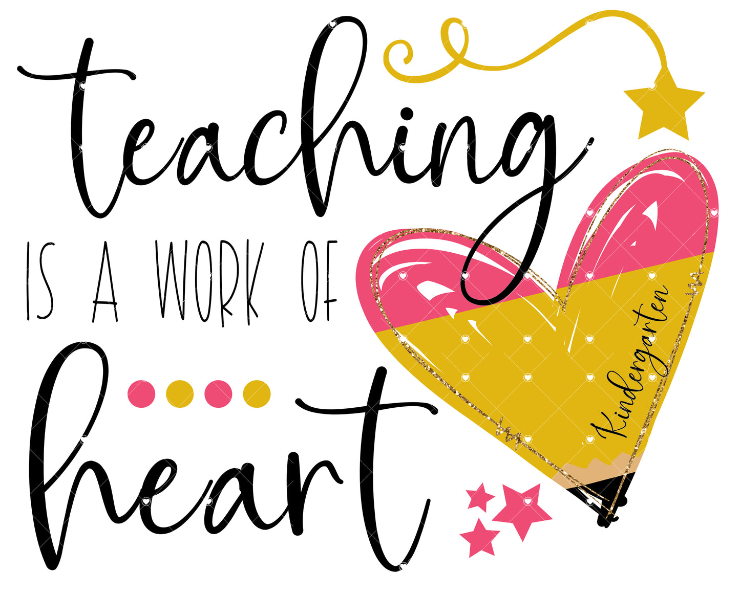 Teaching is a work of Heart Ready To Press Sublimation Transfer