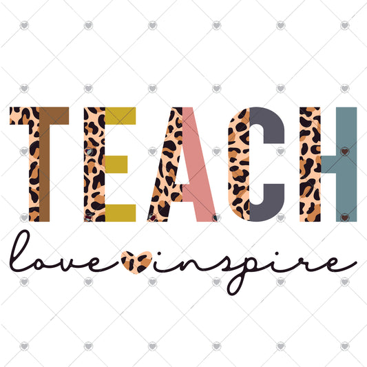 Teach love inspire Ready To Press Sublimation and DTF Transfer