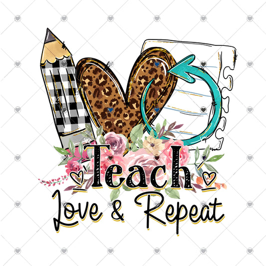 Teach Love Repeat Ready To Press Sublimation and DTF Transfer