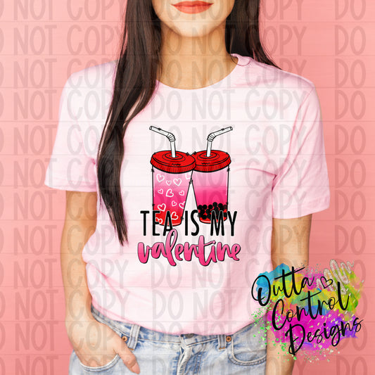 Tea Is My Valentine Ready to Press Sublimation and DTF Transfer