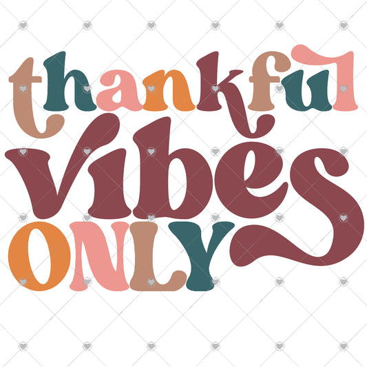 Thankful Vibes Only | Fall Colors Ready To Press Sublimation and DTF Transfer