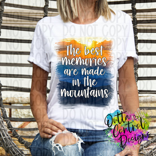 The Best Memories Are Made In The Mountains Ready To Press Sublimation and DTF Transfer