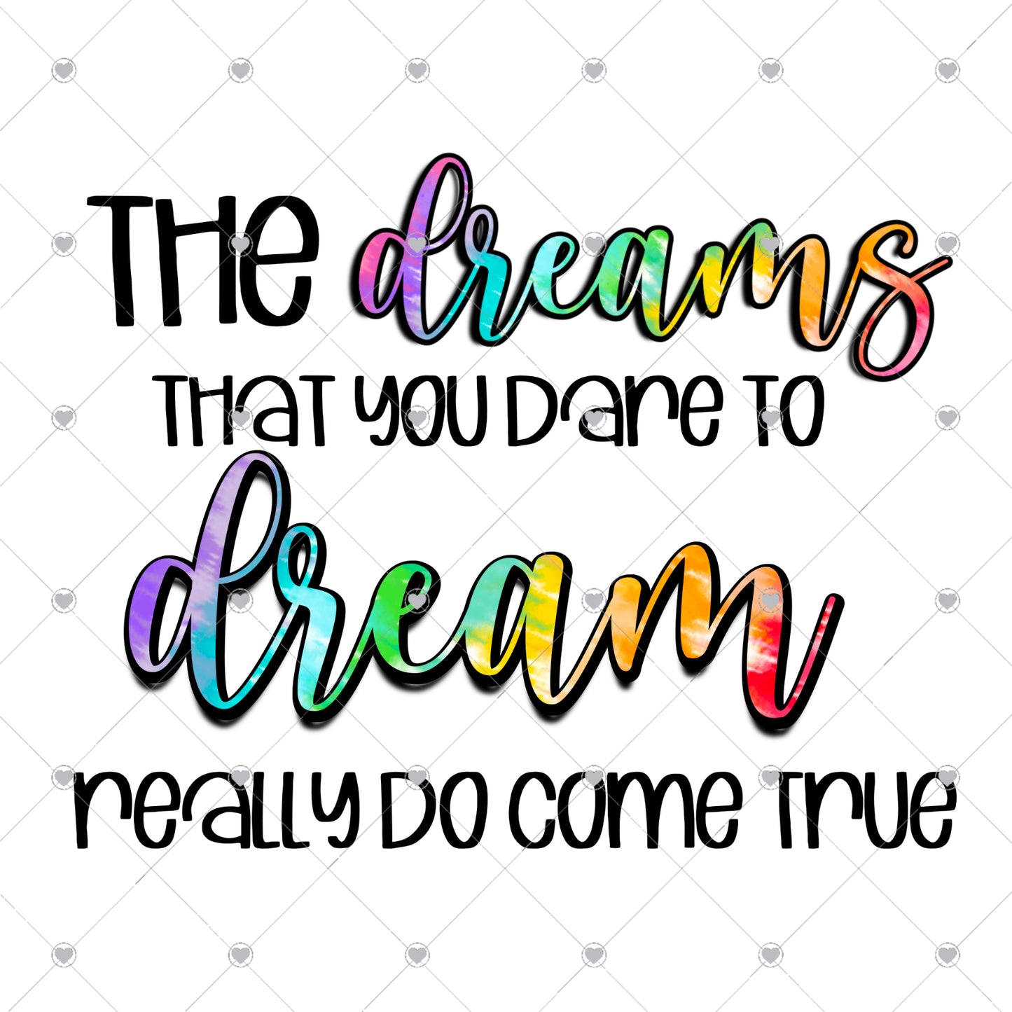 The Dreams That You Dare to Dream Ready To Press Sublimation and DTF Transfer