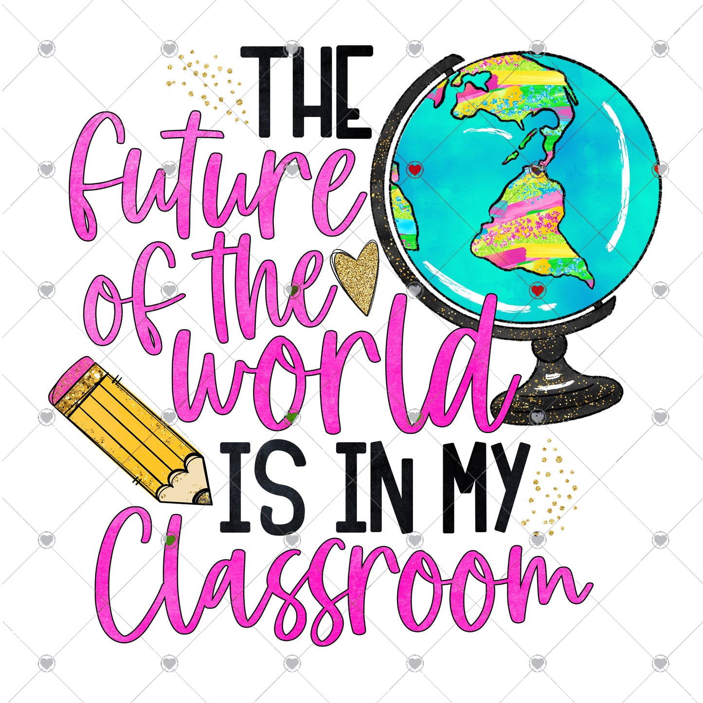 The future of the world is in my classroom Ready To Press Sublimation and DTF Transfer