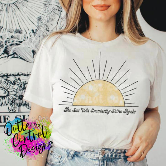 The Sun Will Eventually Shine Ready To Press Sublimation and DTF Transfer