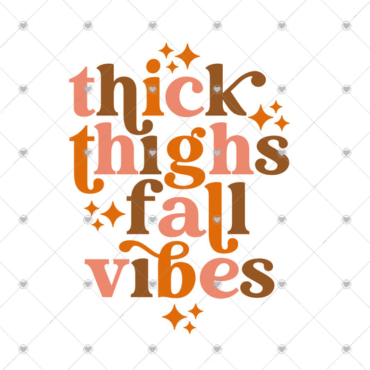 Thick thighs fall vibes Ready To Press Sublimation and DTF Transfer