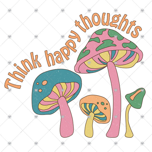 Think Happy Thoughts | Retro Ready To Press Sublimation and DTF Transfer