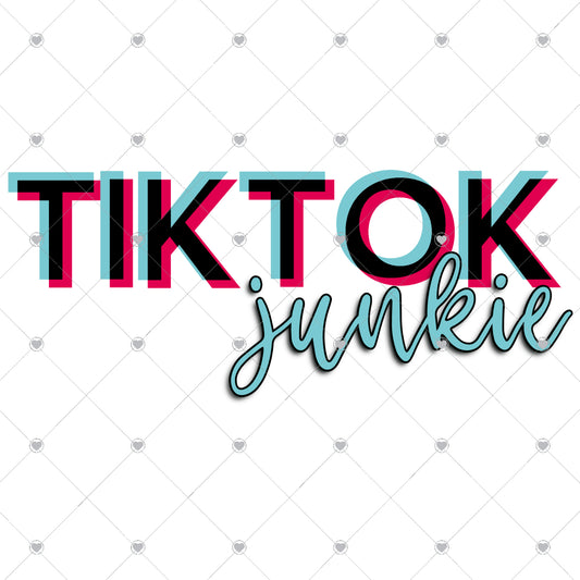 TikTok Junkie Blue Ready To Press Sublimation and DTF Transfer
