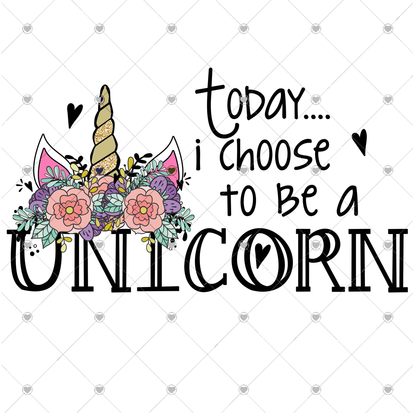 Today I Choose to be a Unicorn Ready To Press Sublimation and DTF Transfer